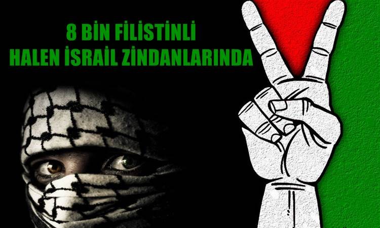 Filistinli Esirlerin Çilesi Bitmiyor!